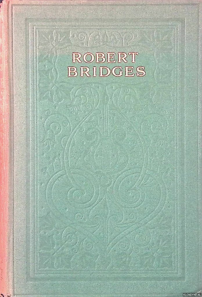 Bridges, Robert - Poetical Works of Robert Bridges: excluding the Eight Dramas