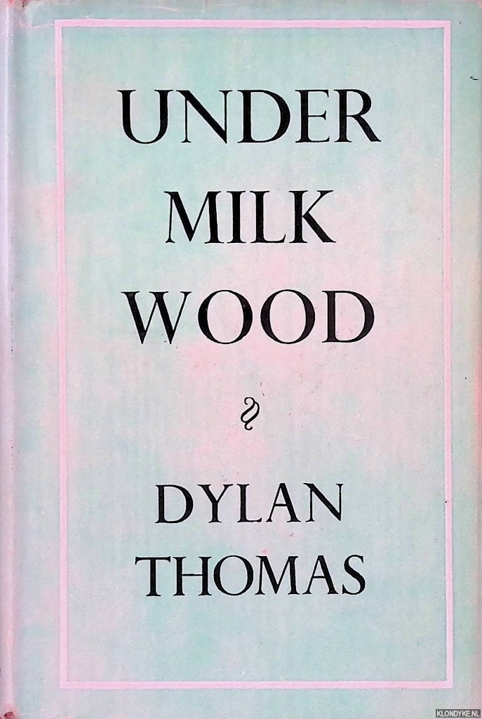 Thomas, Dylan - Under Milk Wood: a Play for Voices
