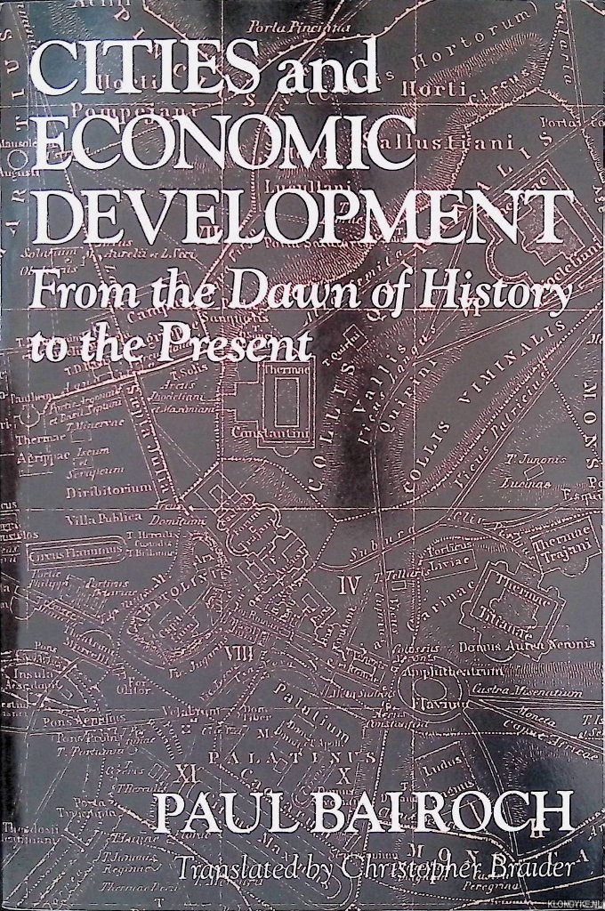 Bairoch, Paul - Cities and Economic Development: From the Dawn of History to the Present