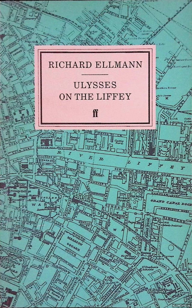 Ellmann, Richard - Ulysses on the Liffey