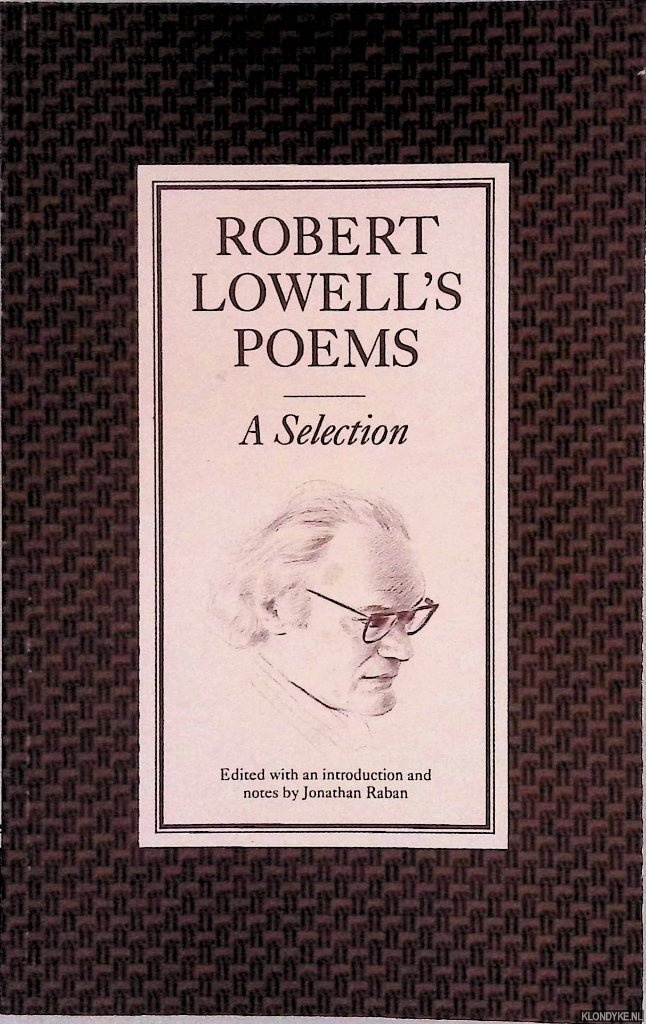 Lowell, Robert - Robert Lowell's Poems: a Selection