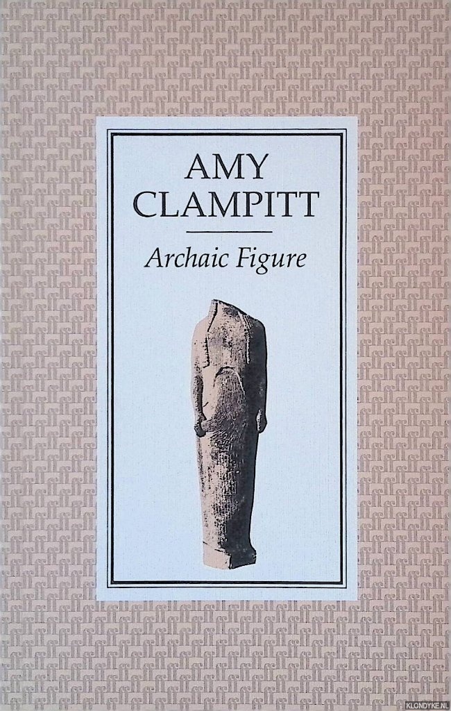 Clampitt, Amy - Archaic Figure