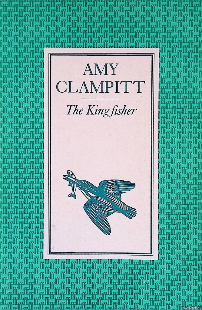 Clampitt, Amy - The Kingfisher