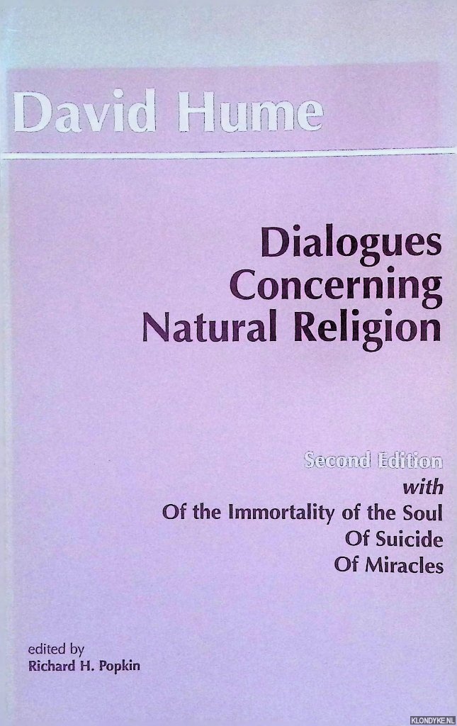 Hume, David & Richard H. Popkin (editor) - Dialogues Concerning Natural Religion: The Posthumous Essays of the Immortality of the Soul and of Suicide