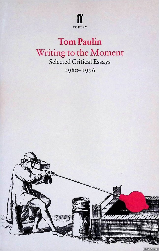 Paulin, Tom - Writing to the Moment: Essays 1980-86