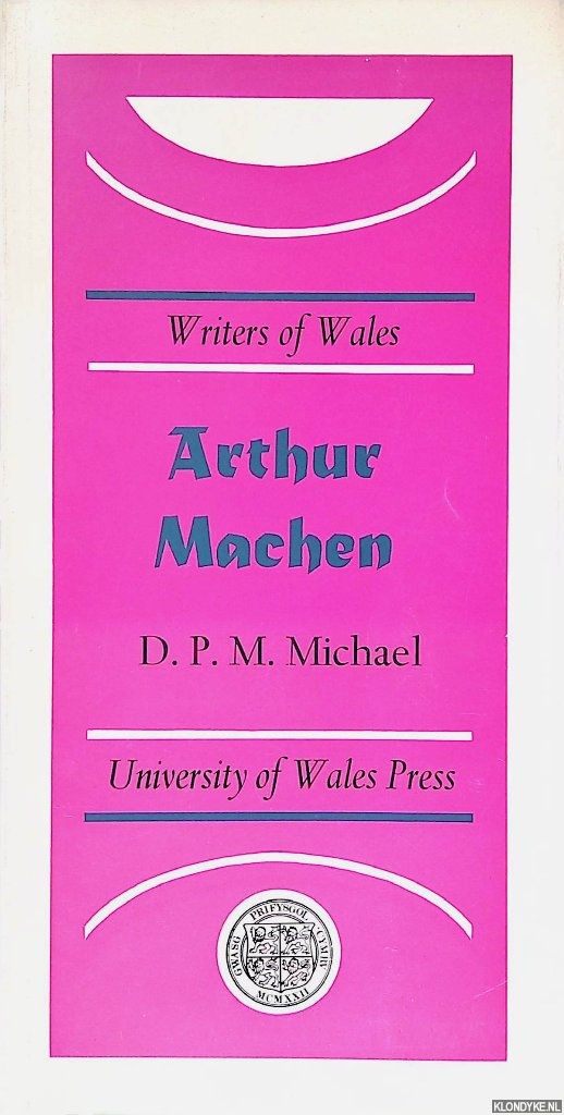 Michael, D.P.M. - Writers of Wales: Arthur Machen