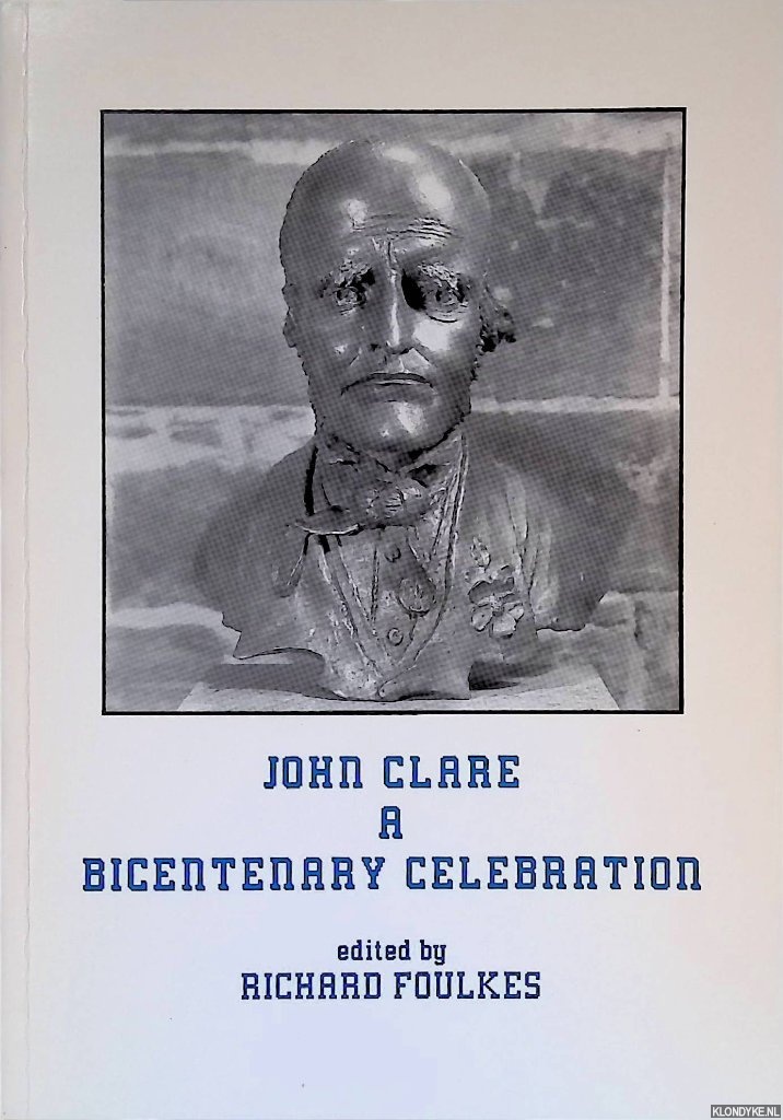 Foulkes, Richard (editor) - John Clare: a Bicentenary Celebration