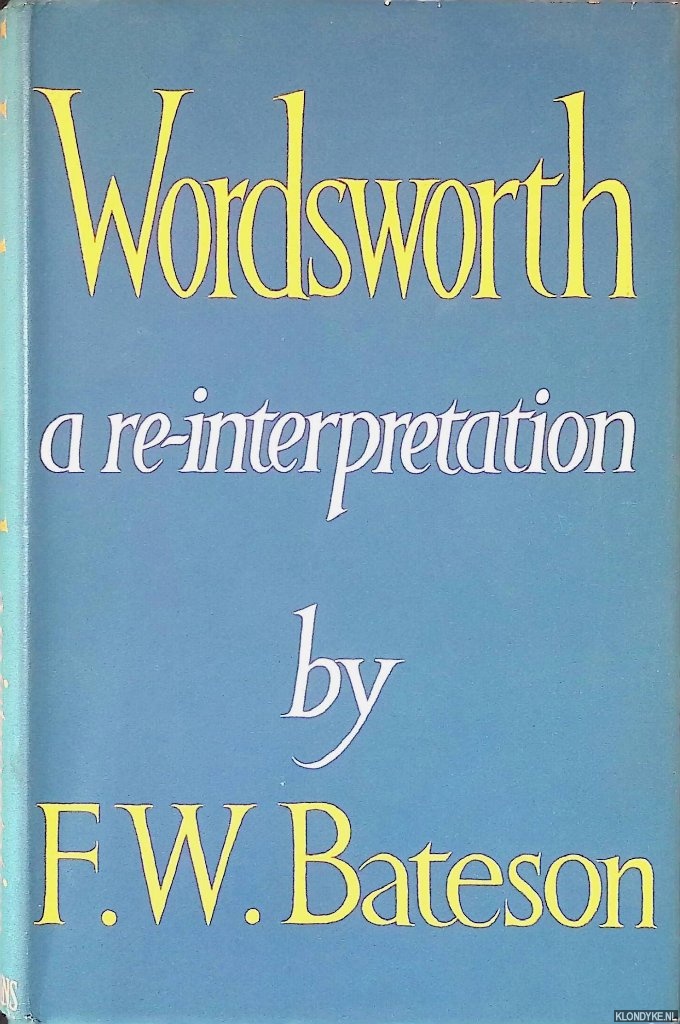 Bateson, F.W. - Wordsworth: a re-interpretation