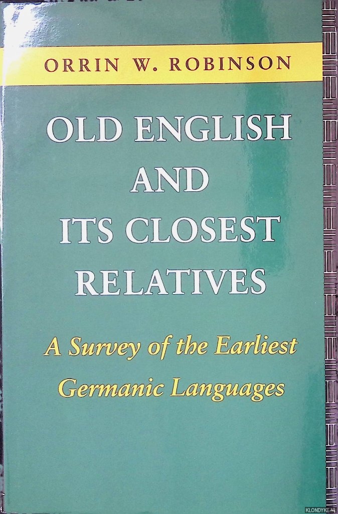 Robinson, Orrin W. - Old English and Its Closest Relative: a Survey of the Earliest Germanic Languages