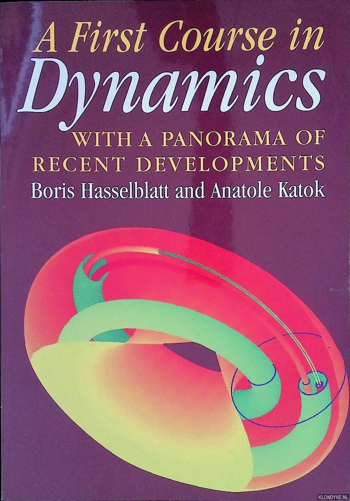Hasselblatt, Boris & Anatole Katok - A First Course in Dynamics with a Panorama of Recent Developments