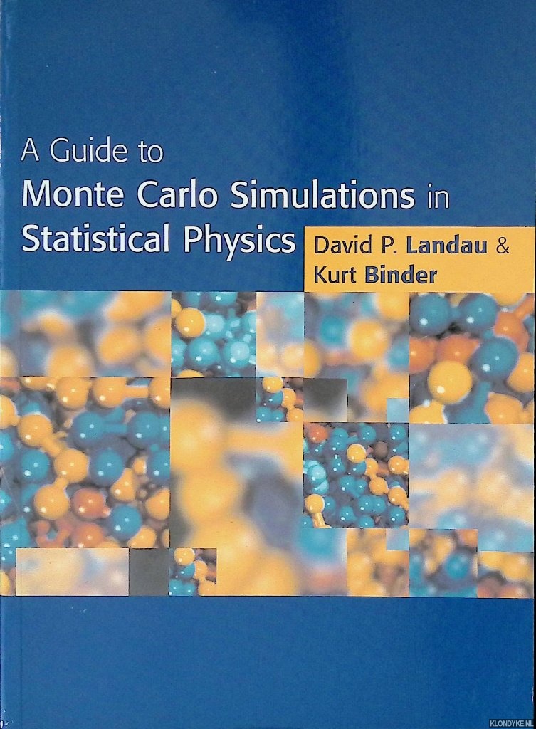 Landau, David P. & Kurt Binder - A Guide to Monte Carlo Simulations in Statistical Physics