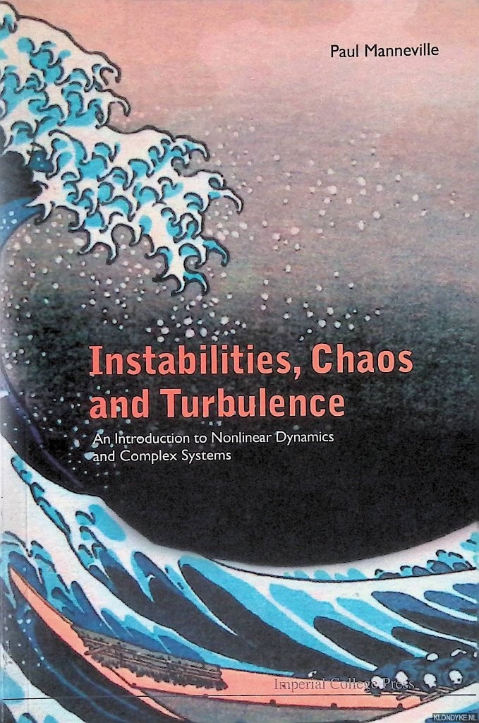 Manneville, Paul - Instabilities, Chaos And Turbulence An Introduction To Nonlinear Dynamics And Complex Systems