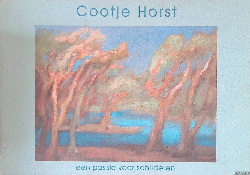 Horst, Martje (opgetekend door) - Cootje Horst: een passie voor schilderen