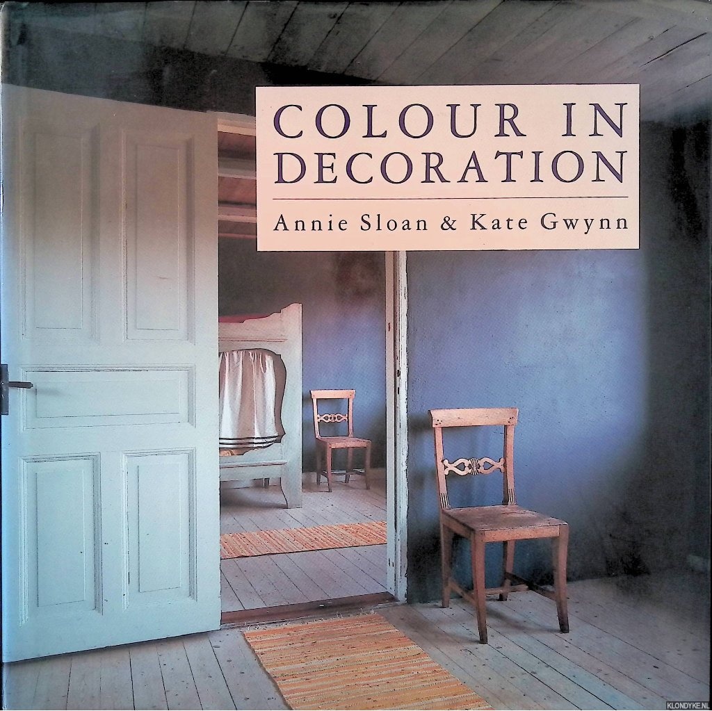 Sloan, Annie & Kate Gwynn - Colour in Decoration