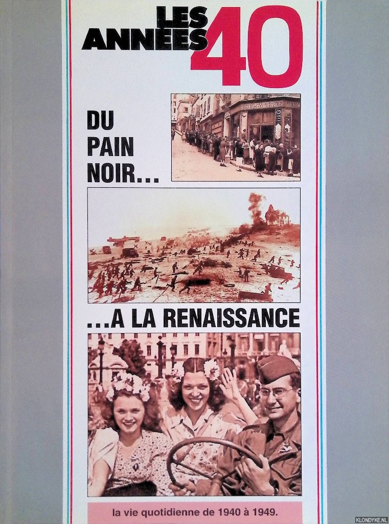 Tonnet, Daniel - Les annes 40: du pain noir:  la Renaissance La vie quotidienne de 1940  1949