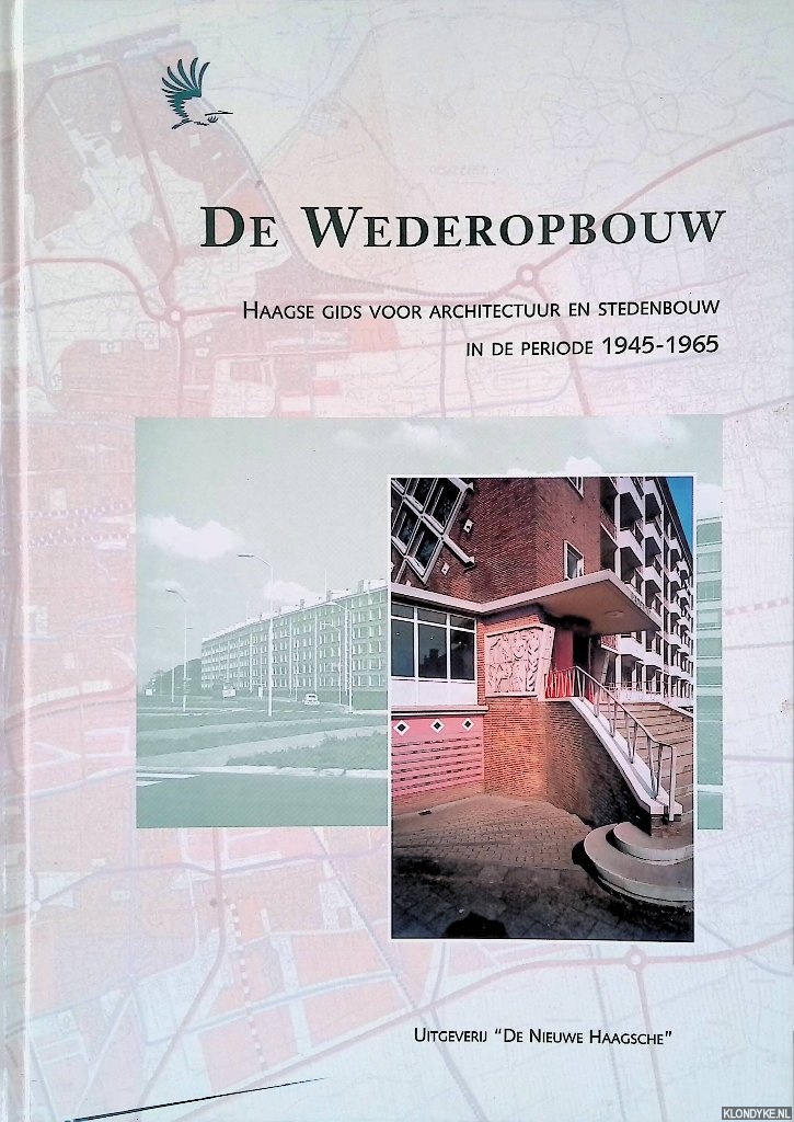 Valentijn, Dick (redactie) - De wederopbouw: Haagse gids voor architectuur en stedenbouw in de periode 1945-1965