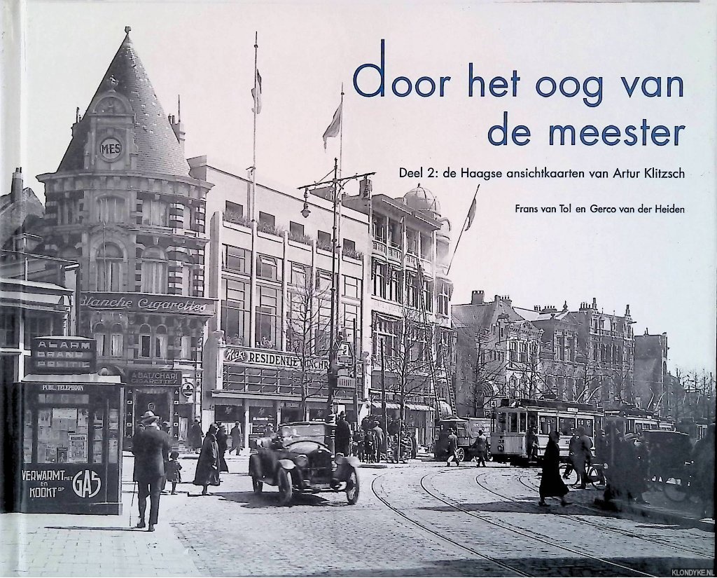 Tol, Frans van & Gerco van der Heiden - Door het oog van de meester 2: Haagse ansichtkaarten van Arthur Klitzsch