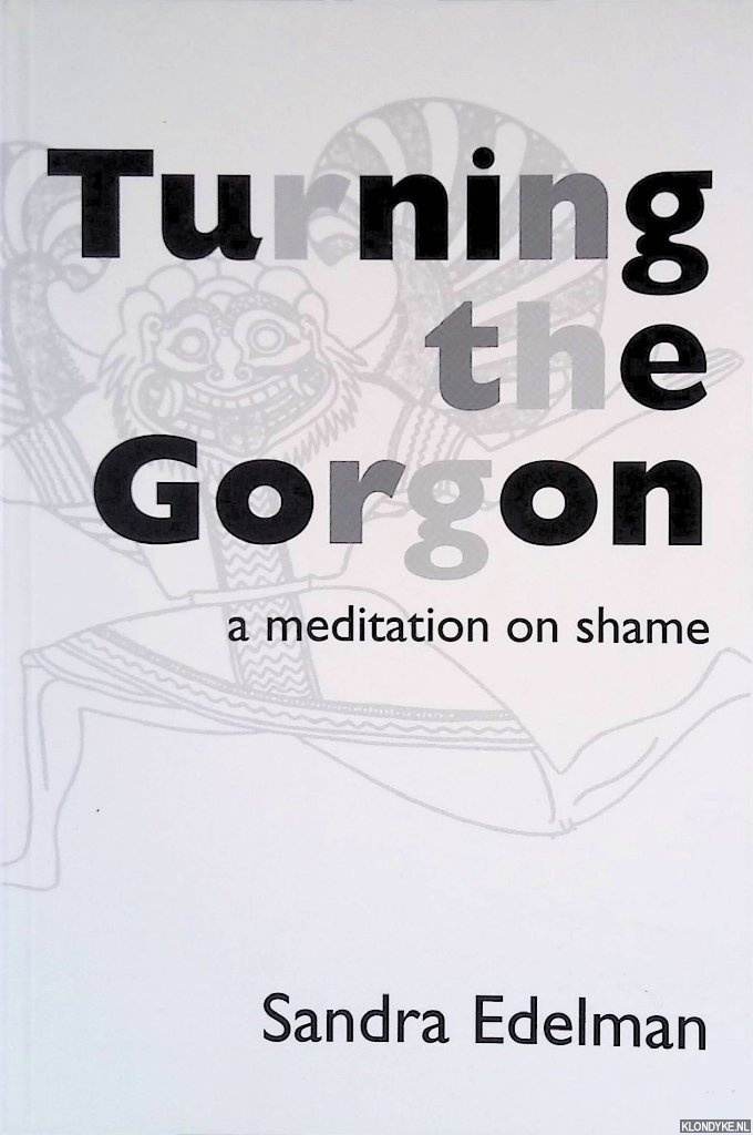 Edelman, Sandra - Turning the Gorgon: A Meditation on Shame