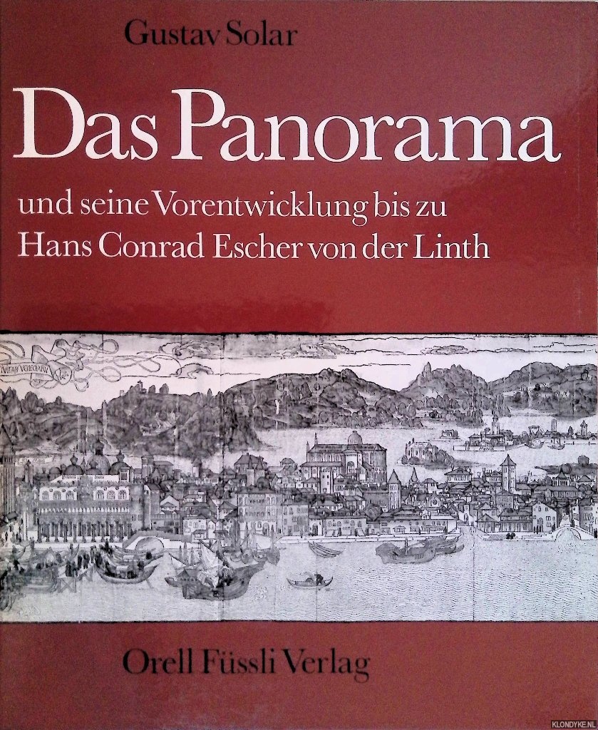 Solar, Gustav - Das Panorama und seine Vorentwicklung bis zu Hans Conrad Escher von der Linth