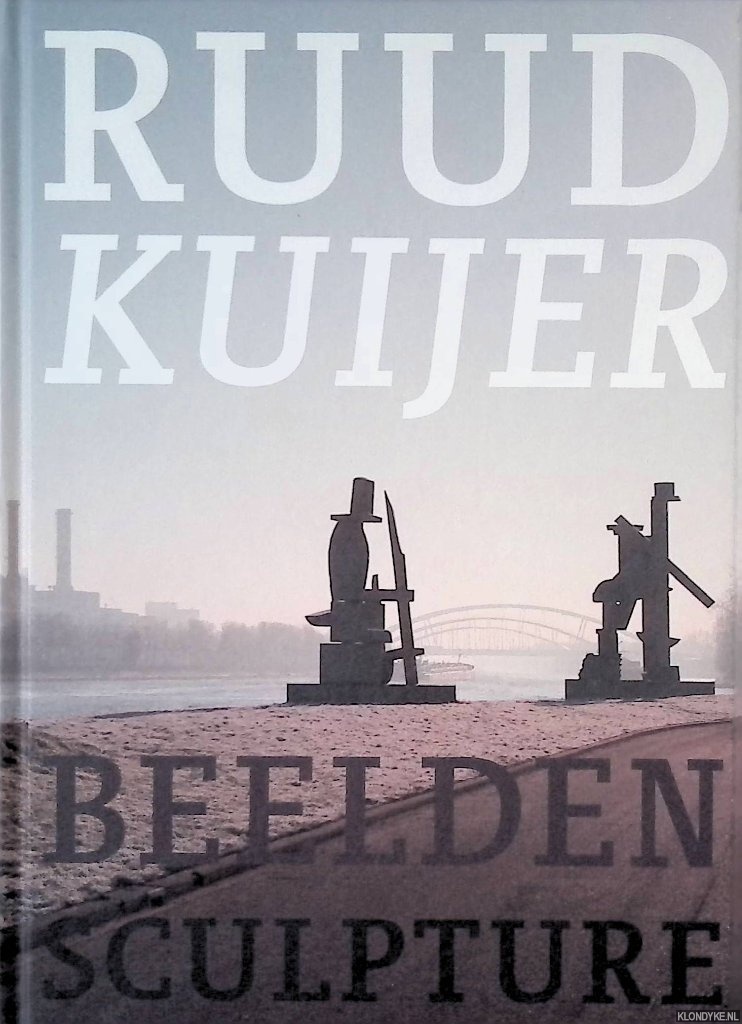 Bosma, Marja & Christoph Brockhaus & Gottlieb Leinz - Ruud Kuijer: Beelden = Sculpture