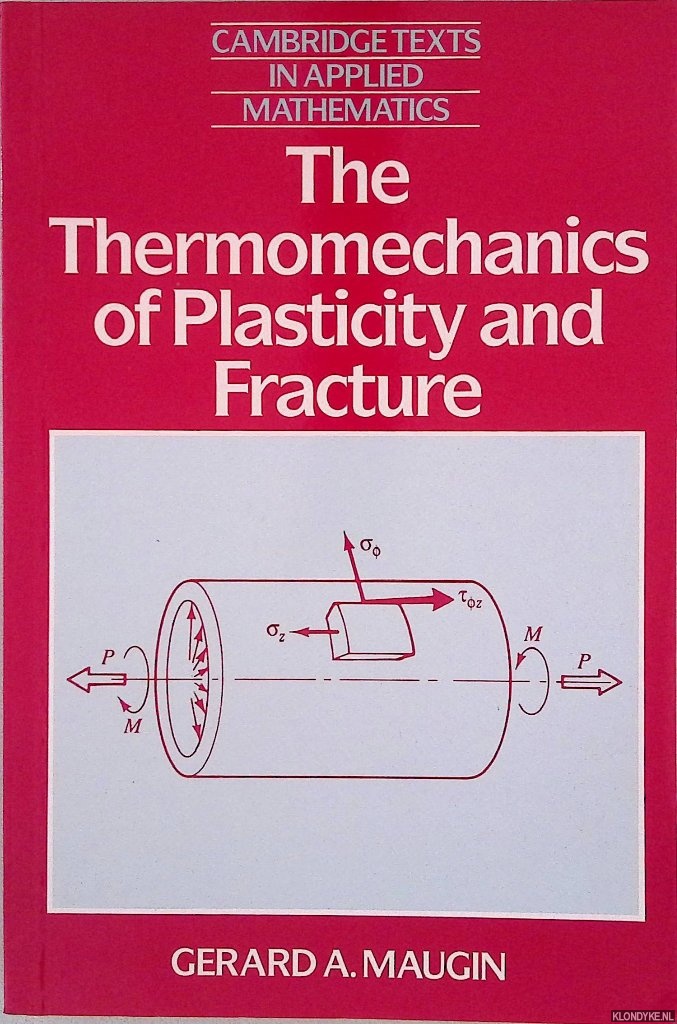 Maugin, Gerard A. - The Thermomechanics of Plasticity and Fracture