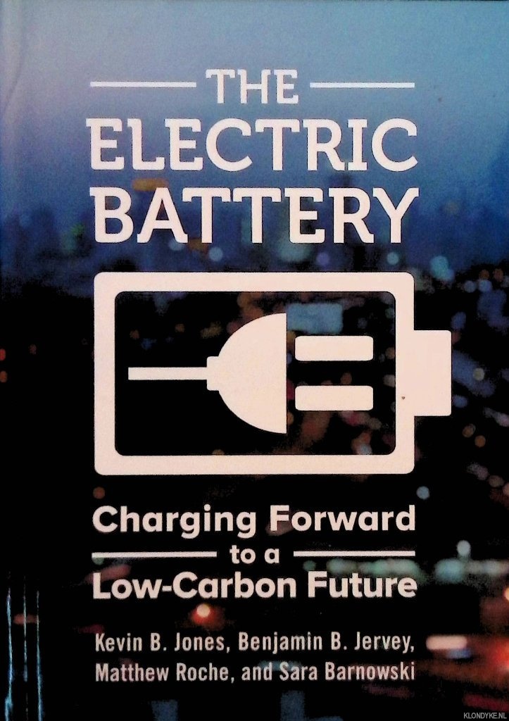 Jones, Kevin B. - and others - The Electric Battery: Charging Forward to a Low-carbon Future