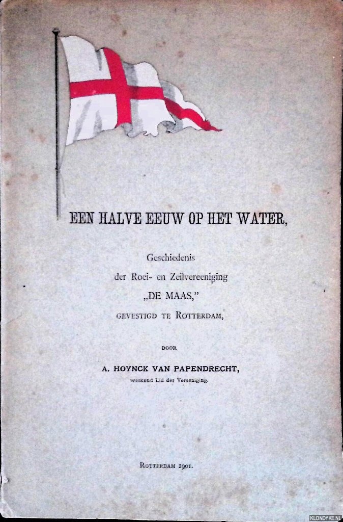 Hoynck van Papendrecht, A. - Een halve eeuw op het water: geschiedenis der Roei- en Zeilvereniging 