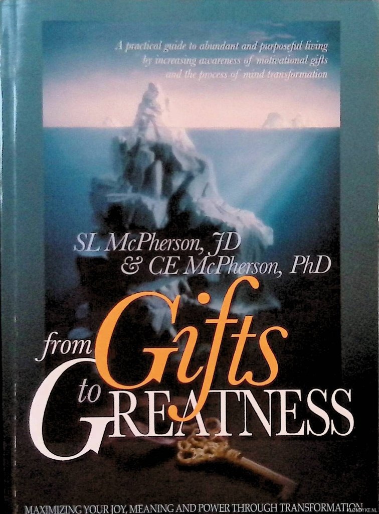 McPherson, S.L. & J.D. McPherson & C.E. McPherson - From Gifts to Greatness: Maximizing Your Joy, Meaning and Power Through Transformation *SIGNED*