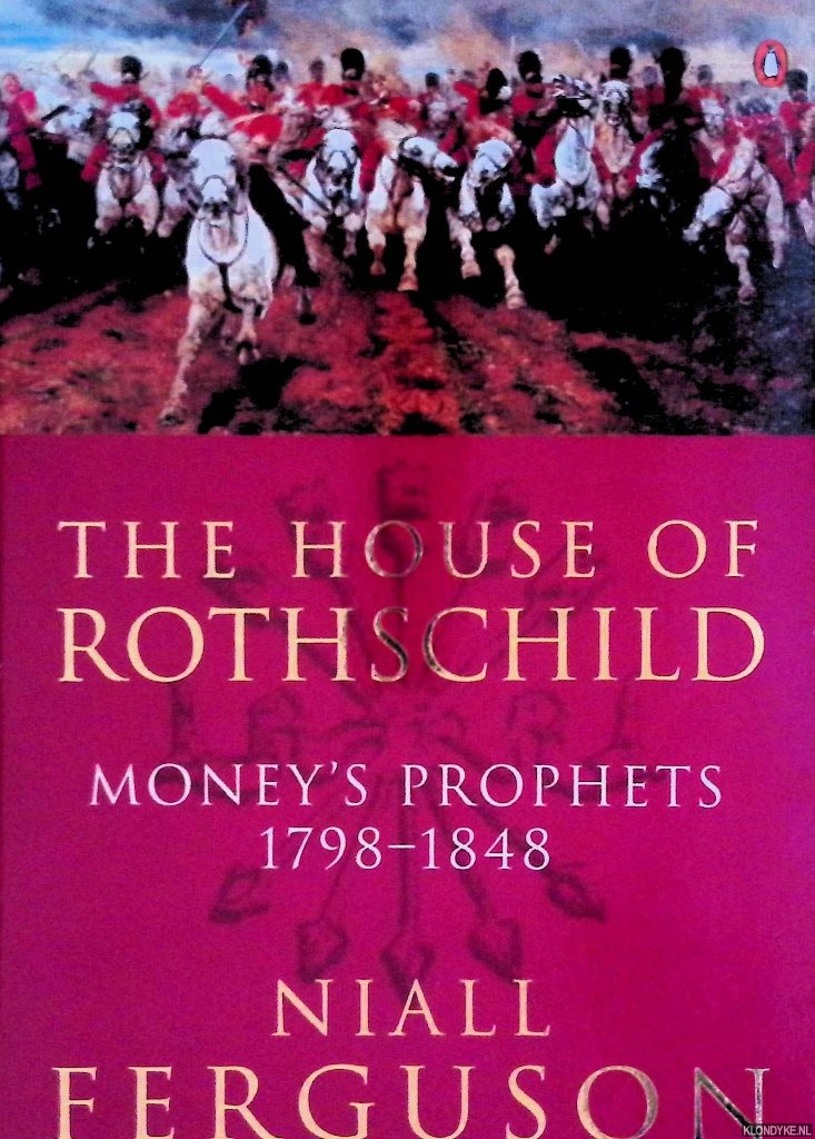 Ferguson, Niall - The House Of Rothschild: Money's Prophets 1798-1848