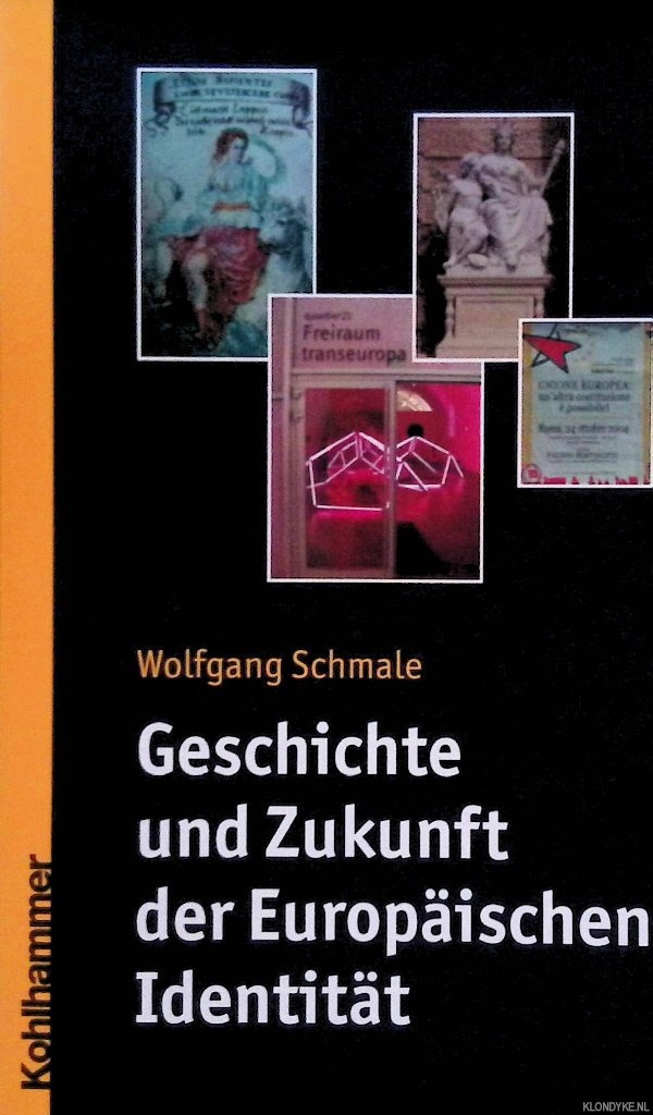 Schmale, Wolfgang - Geschichte Und Zukunft Der Europaischen Identitat