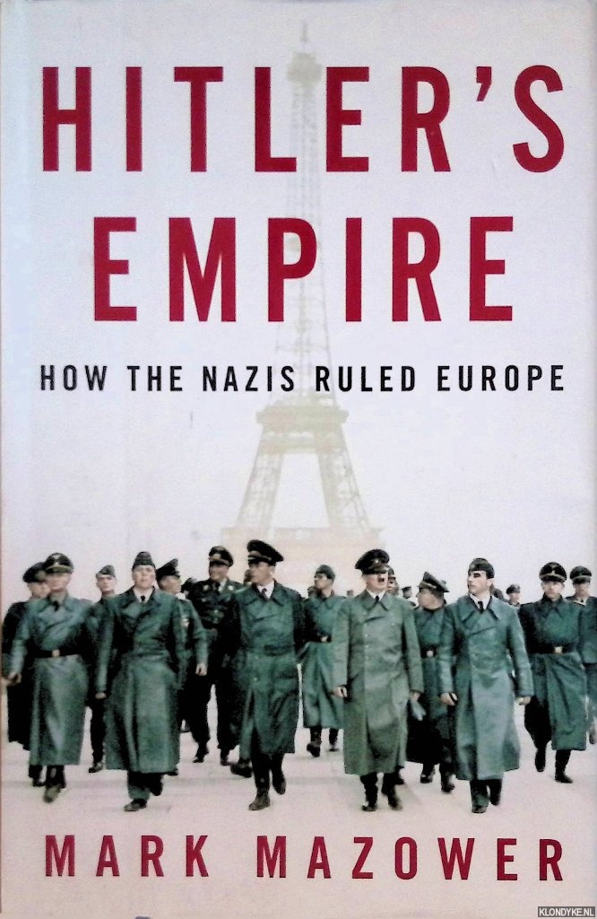 Mark Mazower - Hitler's Empire: How the Nazis Ruled Europe