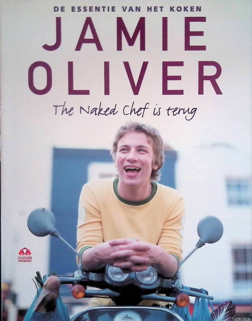 Oliver, Jamie - De essentie van het koken: The Naked chef is terug