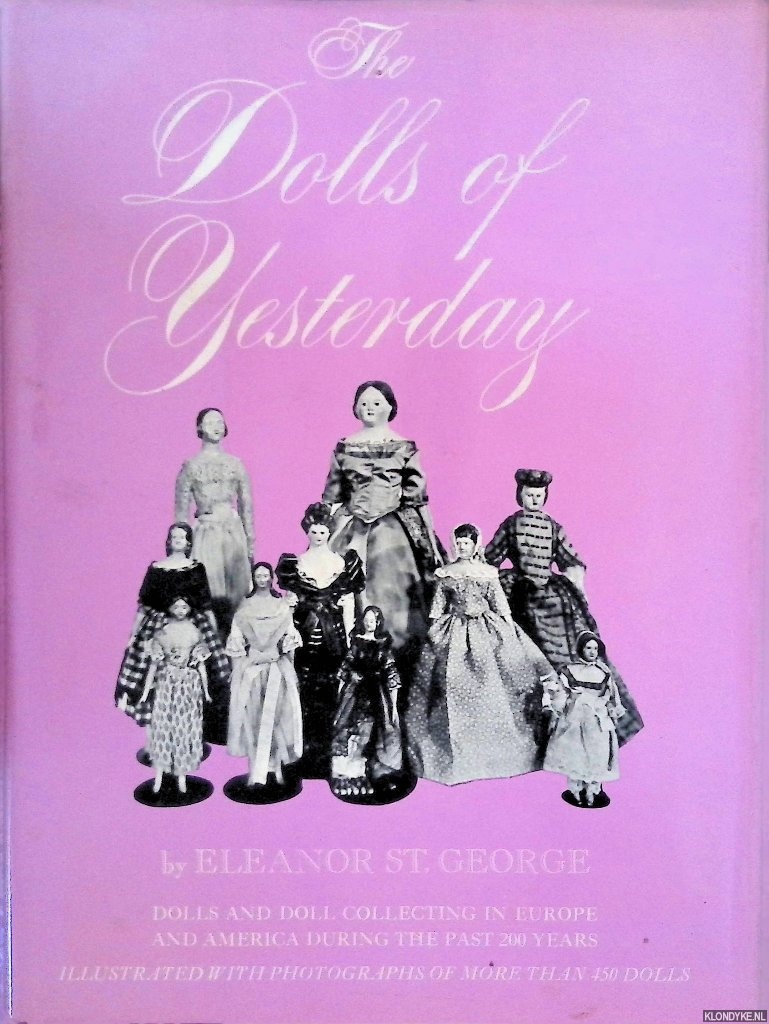 St. George, Eleanor - Dolls of Yesterday: Dolls and Doll Collecting in Europe and America During the Past 200 Years