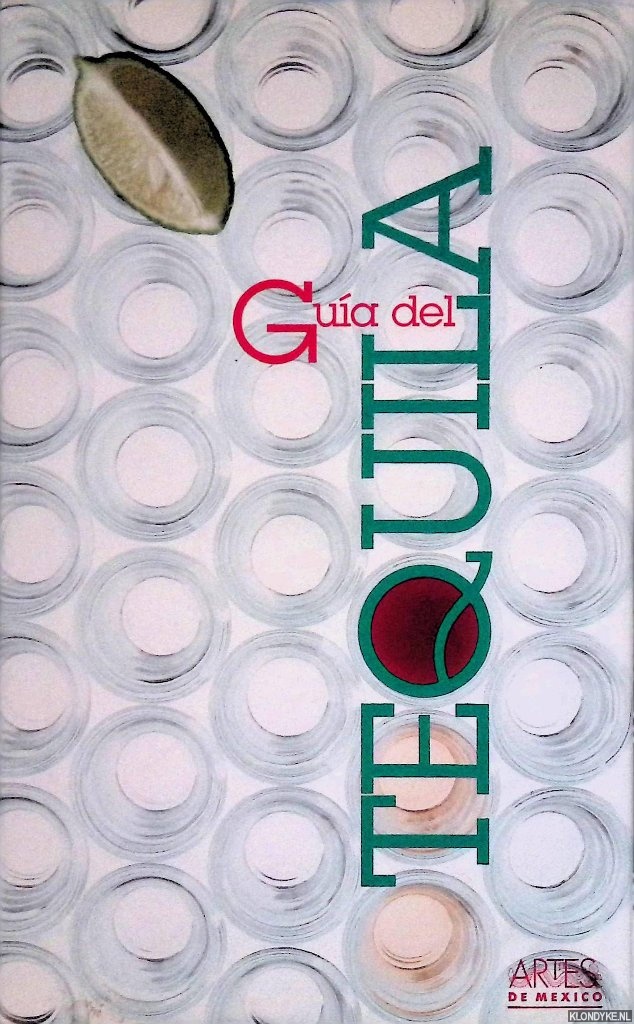 Snchez, Albrerto Ruy - and others - Guide to Tequila = Guia del Tequila