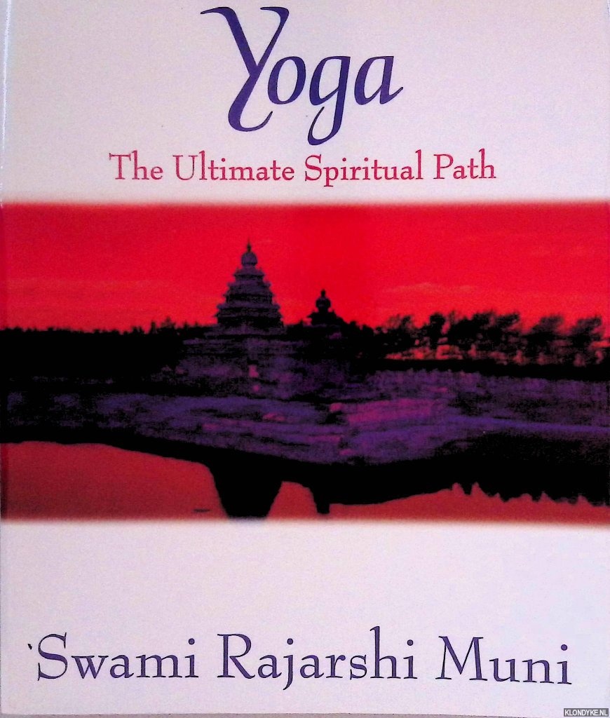 Muni, Swami Rajarshi - Yoga: The Ultimate Spiritual Path