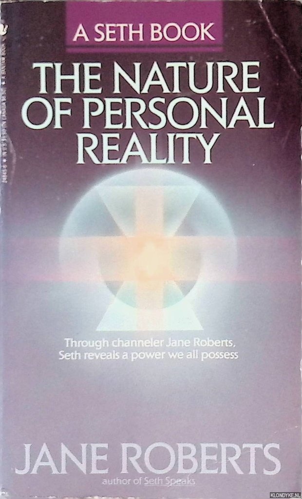 Roberts, Jane - Nature of Personal Reality: Through channeler Jane Roberts Seth reveals a power we all possess