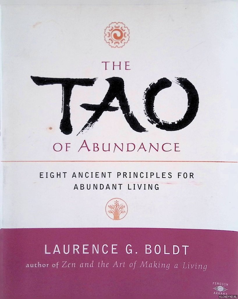 Boldt, Laurence G. - Tao of Abundance: Eight Ancient Principles for Abundant Living