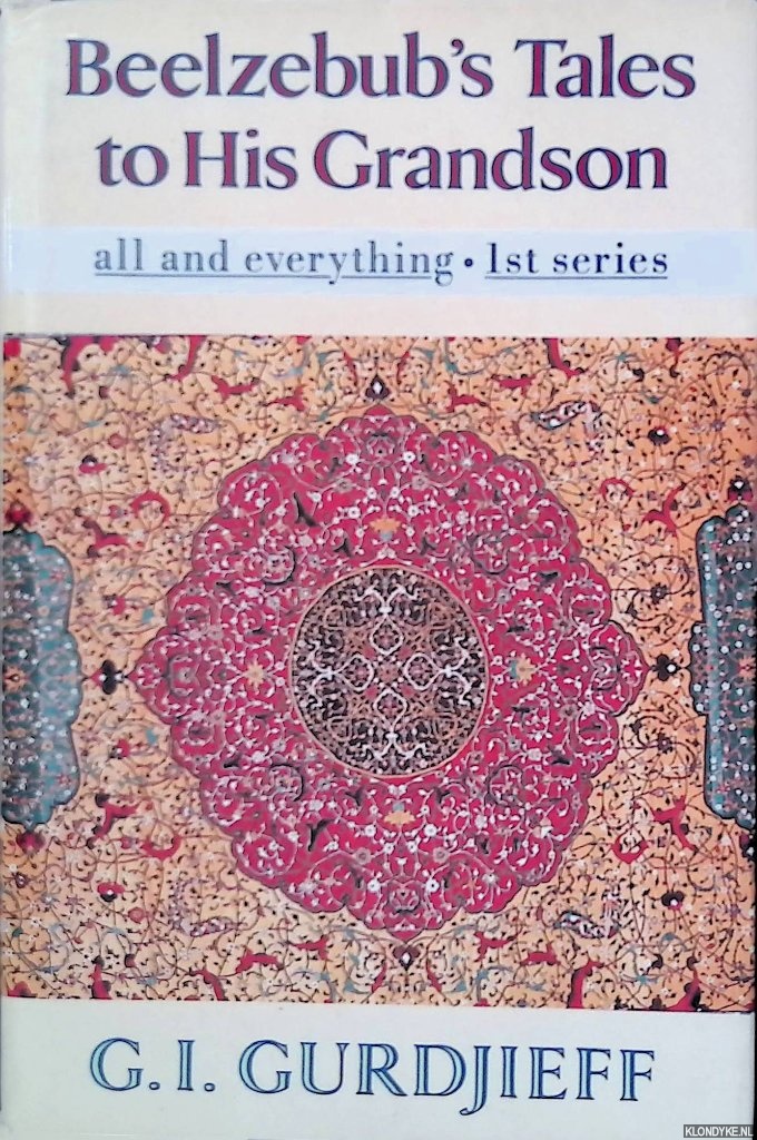 Gurdjieff, Georges Ivanovitch - Beelzebub's Tales to His Grandson: An Objectively Impartial Criticism of the Life Man: All & Everything: First Series