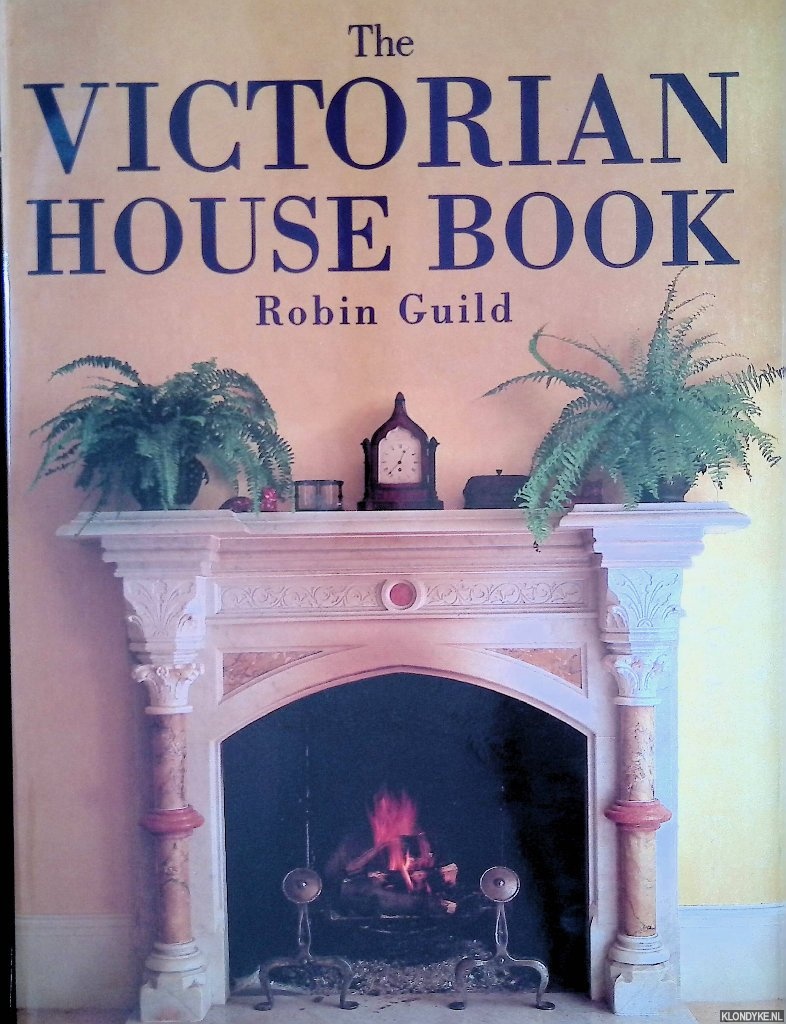 Guild, Robin - The Victorian House Book