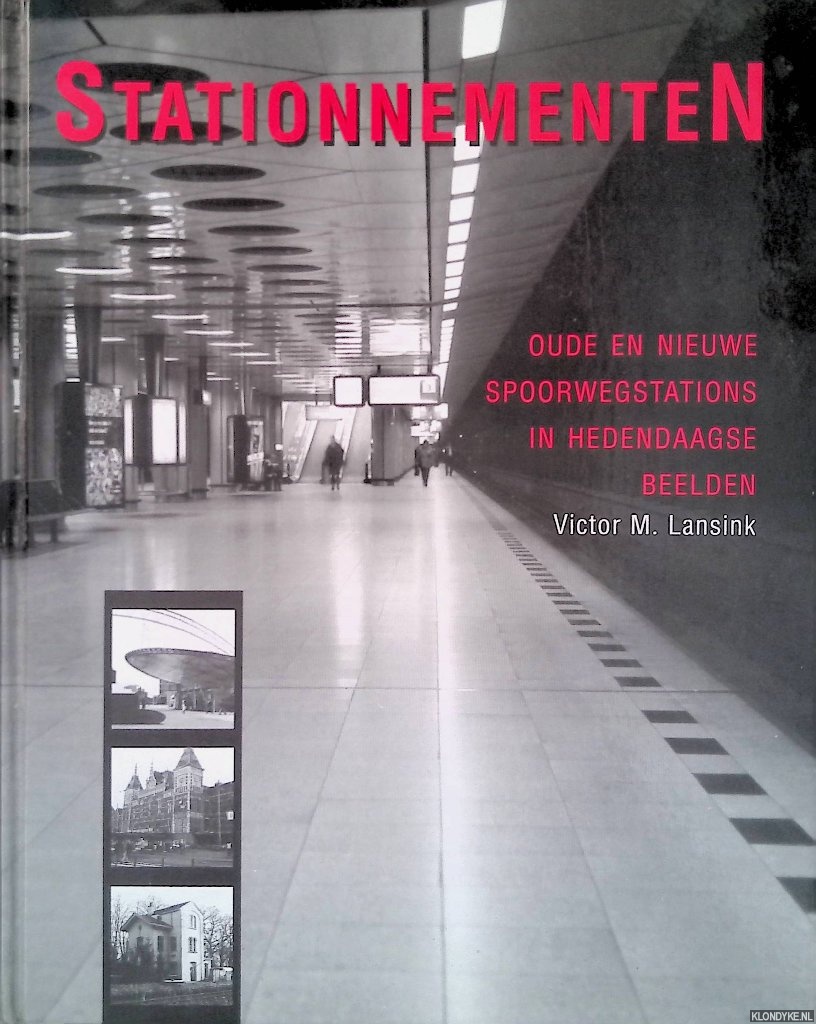 Lansink, Victor M. - Stationnementen: oude en nieuwe spoorwegstations in hedendaagse beelden