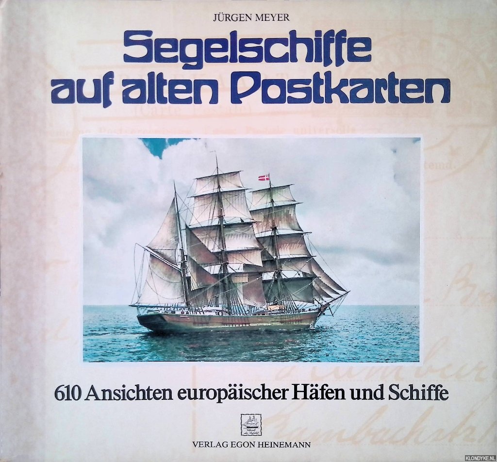 Meyer, Jrgen - Segelschiffe auf alten Postkarten: 610 Ansichten europischer Hfen und Schiffe