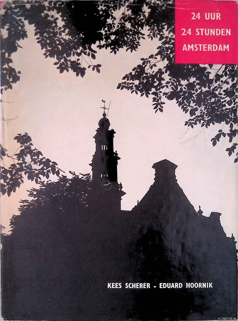Hoornik, Ed. - Kees Scherer: 24 uur Amsterdam: 130 foto's = 24 Stunden Amsterdam: 130 Bilder