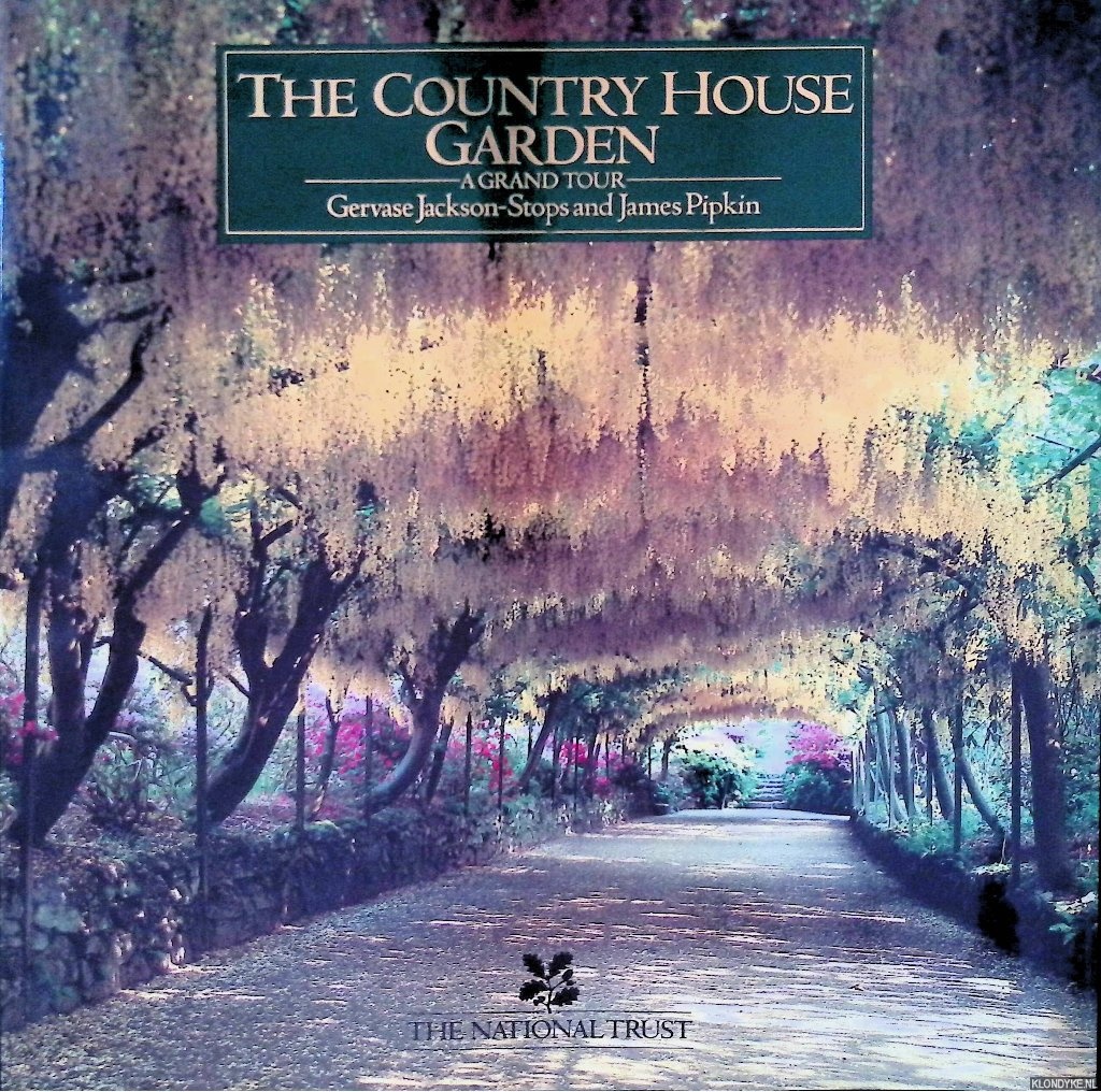 Jackson-Stops, Gervase & James Pipkin - The Country House Garden: A Grand Tour