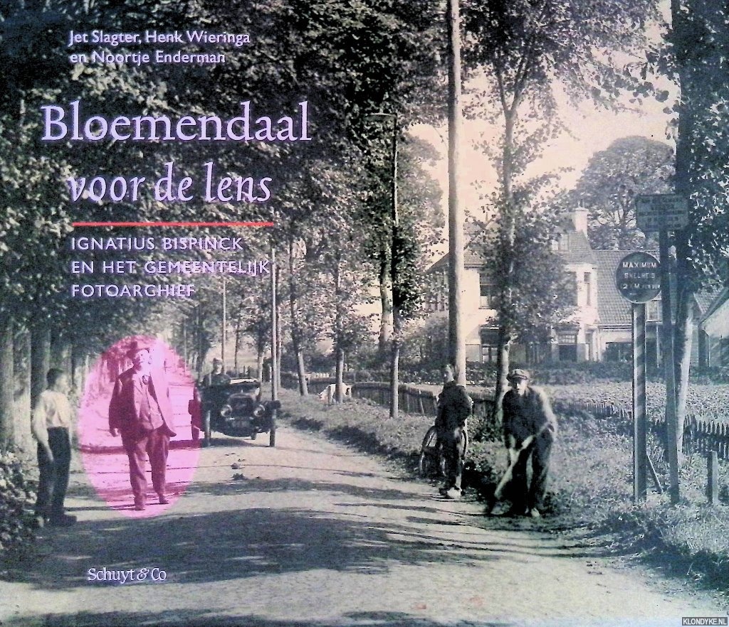 Slagter, Jet & Henk Wieringa & Noortje Enderman - Bloemendaal voor de lens: Ignatius Bispinck en het gemeentelijk fotoarchief