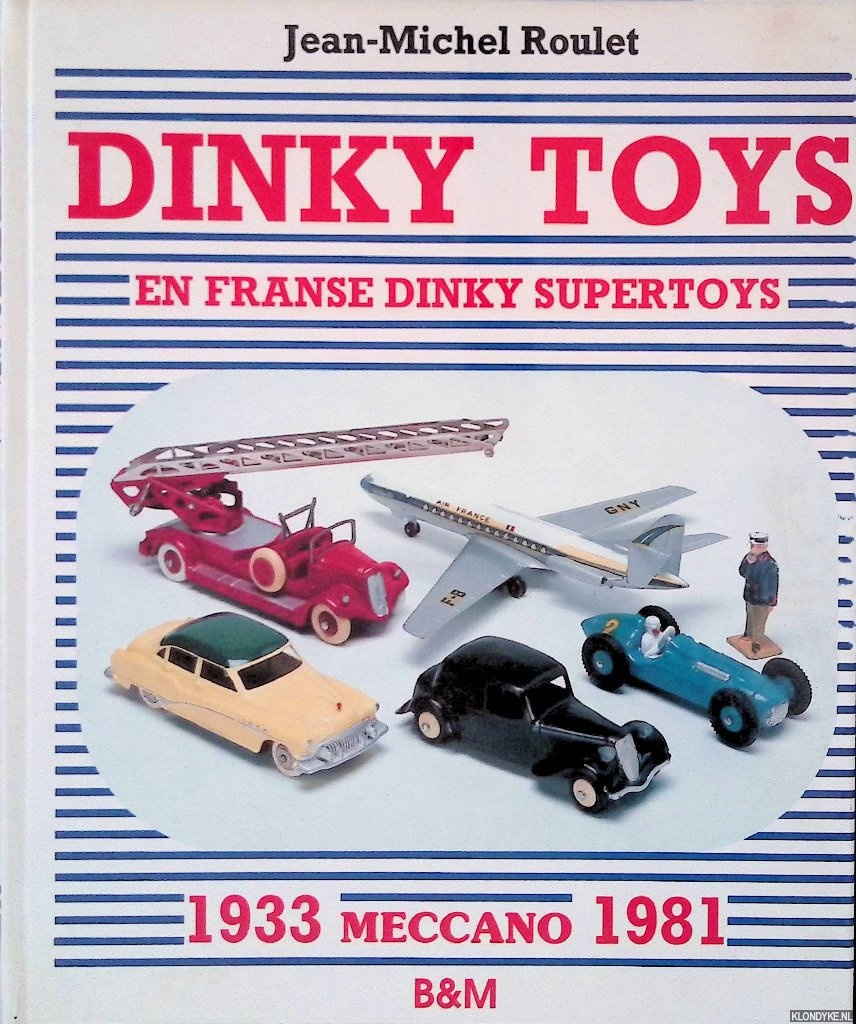 Roulet, Jean-Michel - Dinky Toys en Franse Dinky Supertoys: Meccano 1933-1981