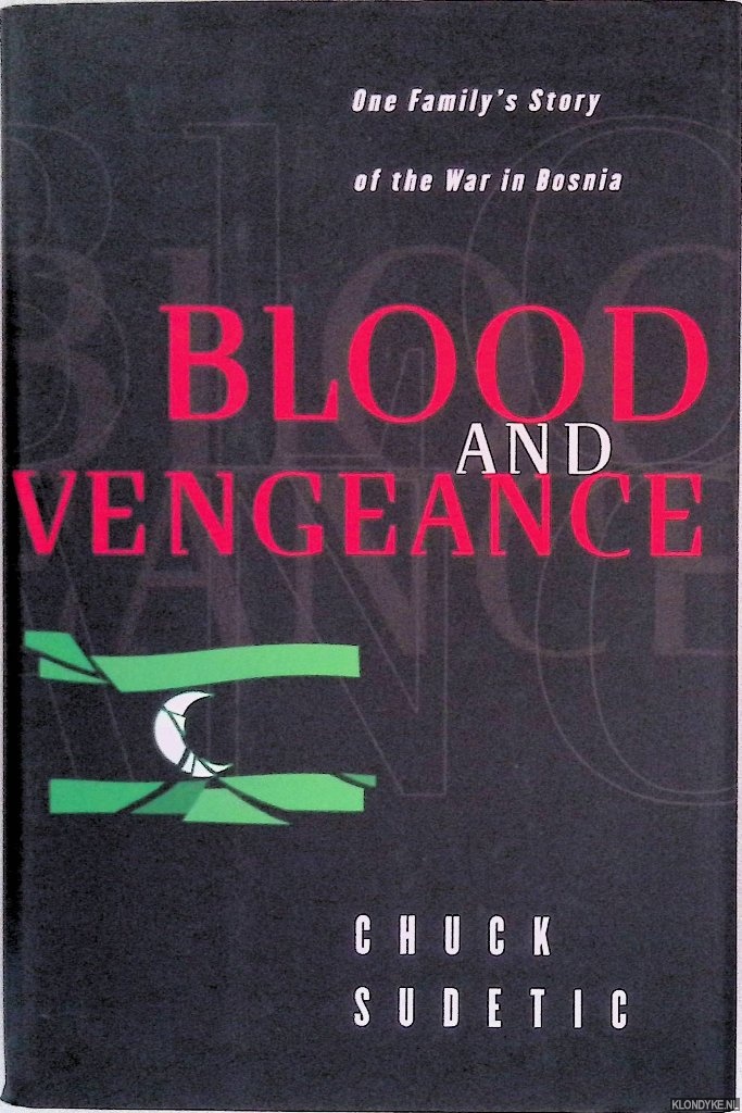Sudetic, Chuck - Blood and Vengeance: One Family's Story of the War in Bosnia