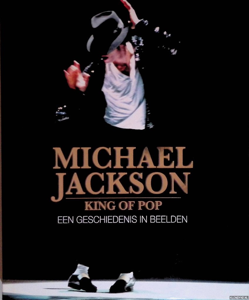 Hill, Tim - Michael Jackson: King of Pop: een geschiedenis in beeld