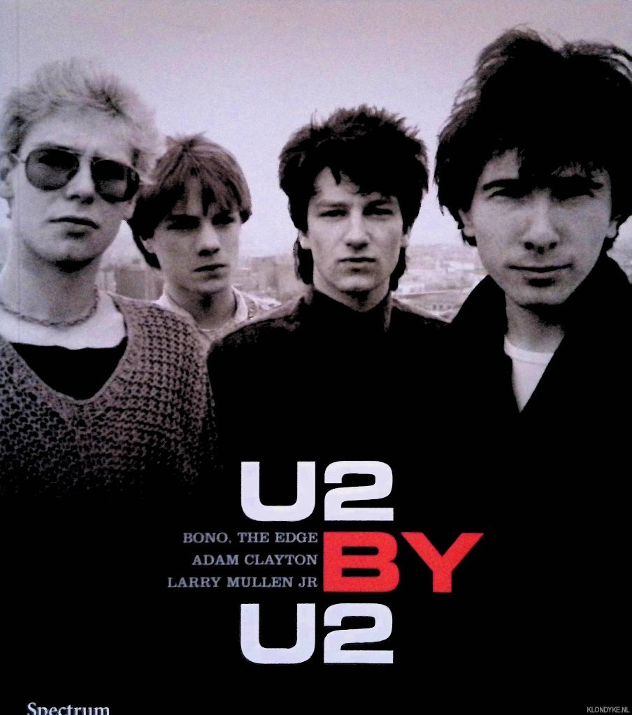 McCormick, Neil - en anderen - U2 by U2: Bono, The Edge, Adam Clayton, Larry Mullen Jr