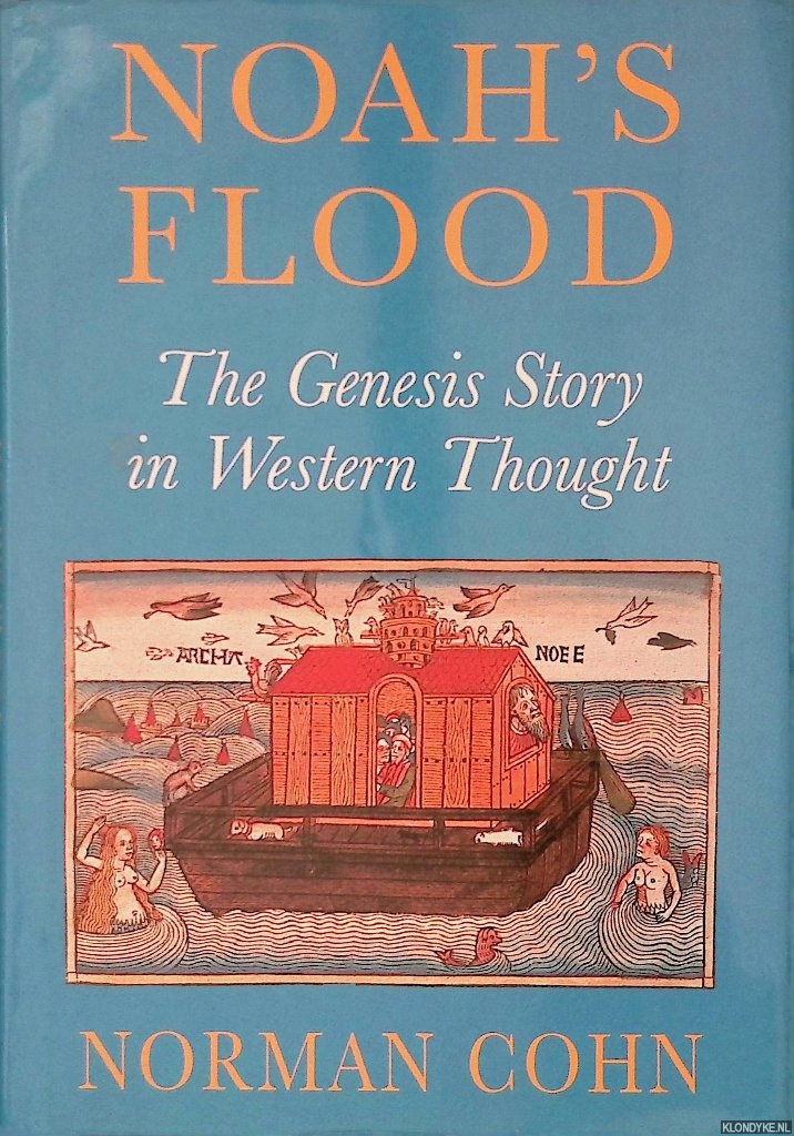Cohn, Norman - Noah's Flood: The Genesis Story in Western Thought