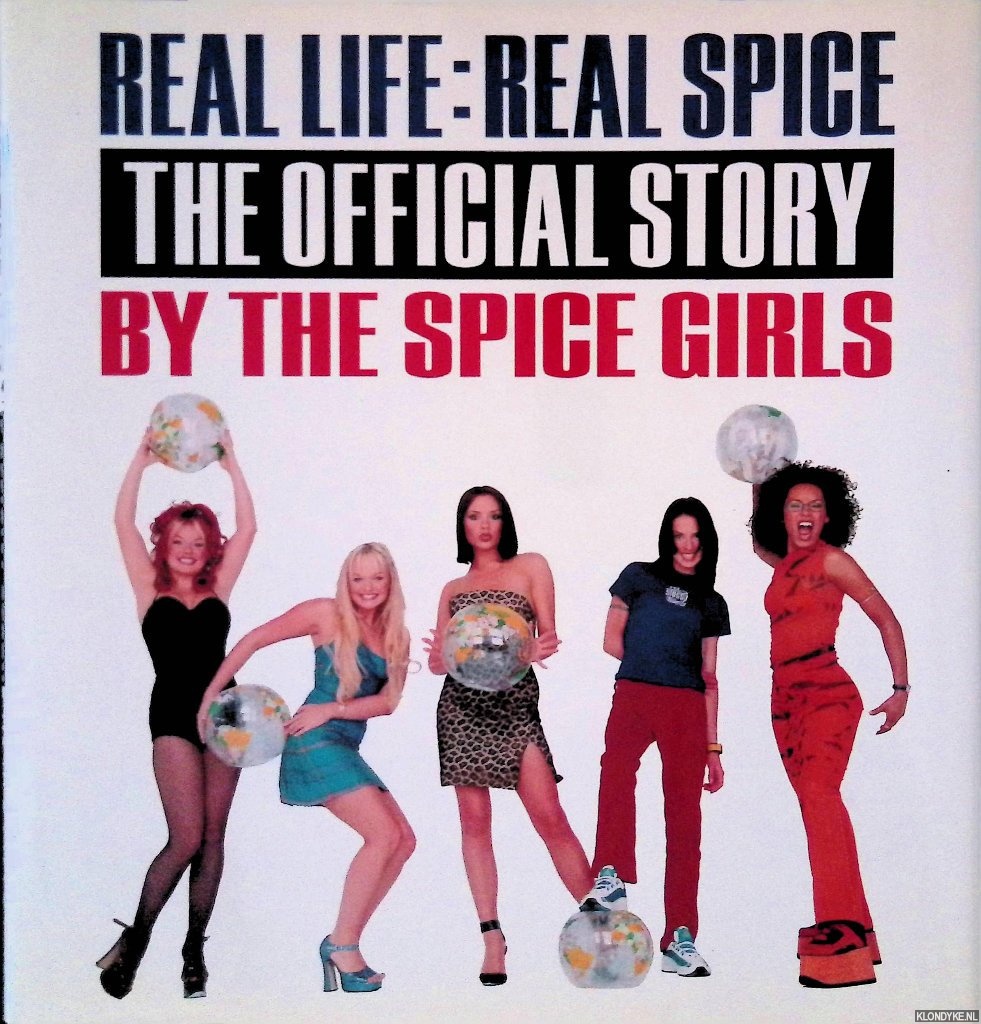 The Spice Girls - Real Life : Real Spice: The Official Story by the Spice Girls
